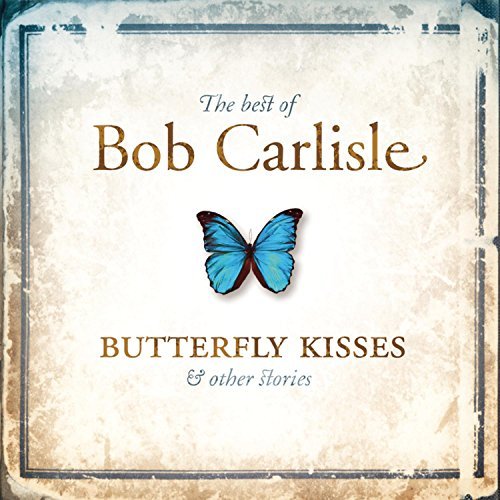 Bob Carlisle/Butterfly Kisses