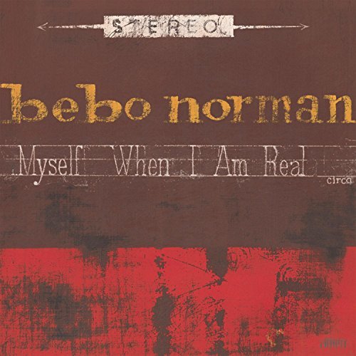 Bebo Norman/Myself When I Am Real