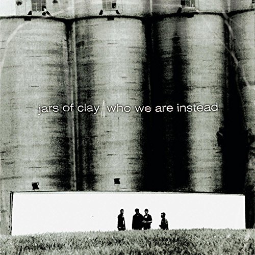 Jars Of Clay/Who We Are Instead