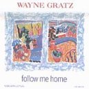 Wayne Gratz/Follow Me Home