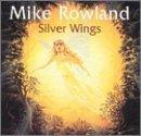 Mike Rowland Silver Wings 