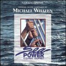 Sea Power: A Global Journey/Original Score@Music By Michael Whalen