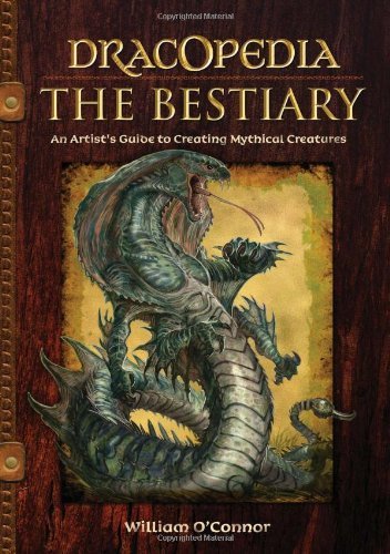 William O'Connor/Dracopedia the Bestiary@ An Artist's Guide to Creating Mythical Creatures