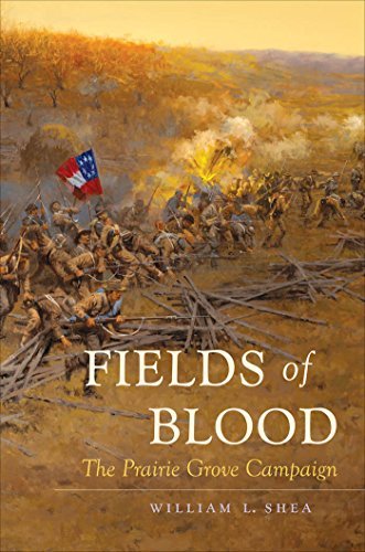 William L. Shea/Fields of Blood@ The Prairie Grove Campaign