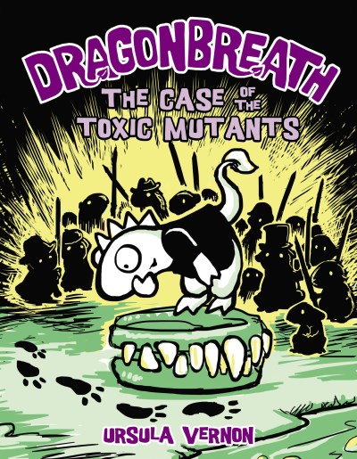 Ursula Vernon Dragonbreath #9 The Case Of The Toxic Mutants 