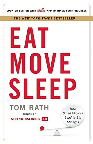 Tom Rath/Eat Move Sleep@ How Small Choices Lead to Big Changes