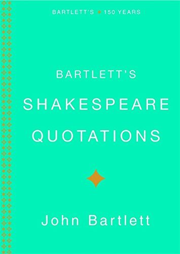 John Bartlett/Bartlett's Shakespeare Quoations