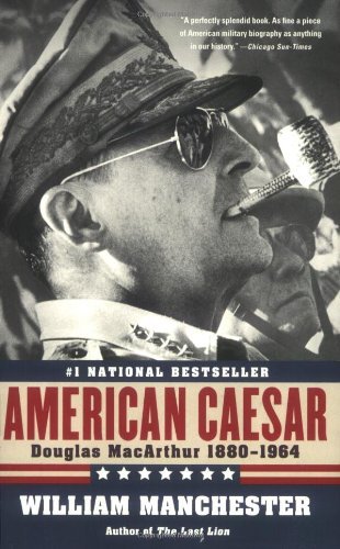 William Manchester/American Caesar@ Douglas MacArthur 1880 - 1964