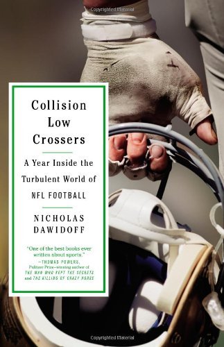 Nicholas Dawidoff/Collision Low Crossers@ A Year Inside the Turbulent World of NFL Football