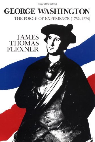 James Thomas Flexner/George Washington@ The Forge of Experience 1732 - 1775 - Volume I