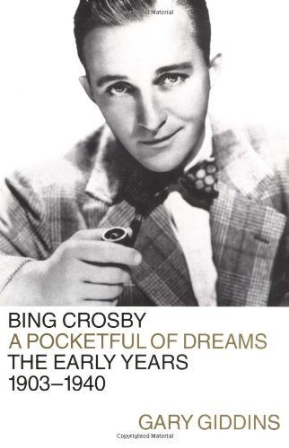 Gary Giddins/Bing Crosby@Pocketful Of Dreams--The Early Years,1903-1940