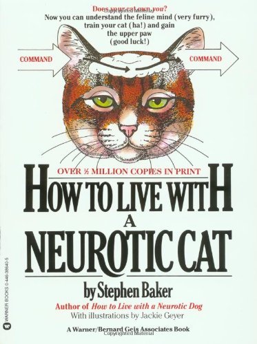 Stephen Baker/How To Live With A Neurotic Cat