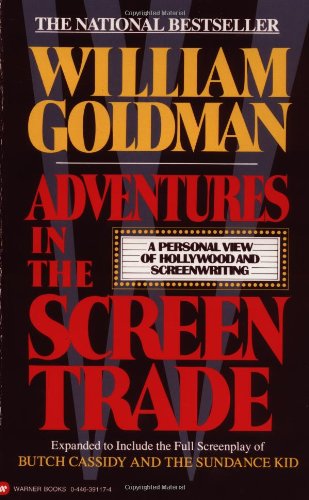 William Goldman/Adventures in the Screen Trade@ A Personal View of Hollywood and Screenwriting