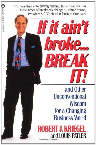 Robert J. Kriegel/If It Ain't Broke...Break It!@ And Other Unconventional Wisdom for a Changing Bu