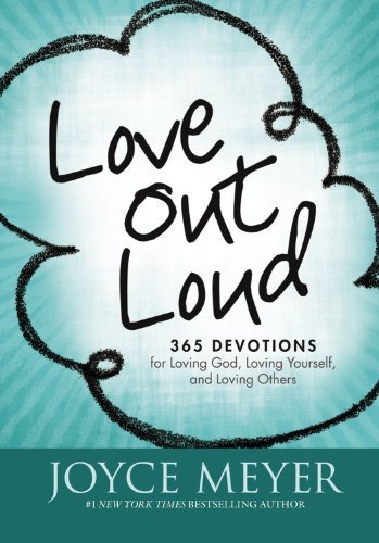 Joyce Meyer/Love Out Loud@365 Devotions for Loving God, Loving Yourself, an