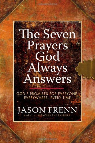 Jason Frenn/The Seven Prayers God Always Answers@ God's Promises for Everyone, Everywhere, Every Ti