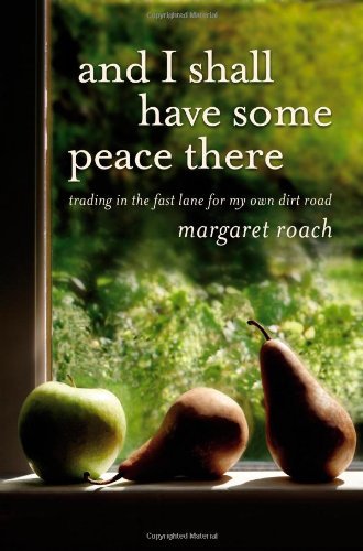 Margaret Roach/And I Shall Have Some Peace There@Trading In The Fast Lane For My Own Dirt Road