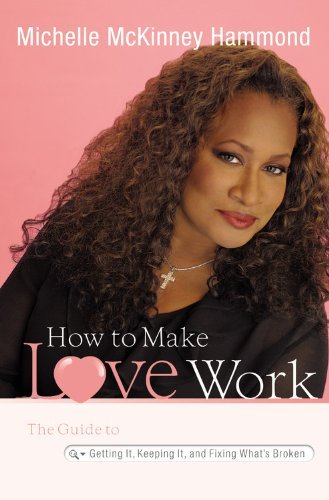 Michelle Mckinney Hammond/How To Make Love Work@The Guide To Getting It,Keeping It,And Fixing W