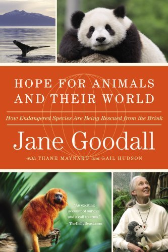 Jane Goodall/Hope for Animals and Their World@ How Endangered Species Are Being Rescued from the