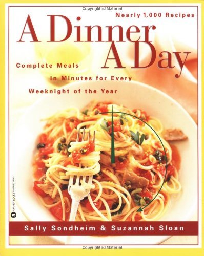 Sally Sondheim/A Dinner a Day@ Complete Meals in Minutes for Every Weeknight of