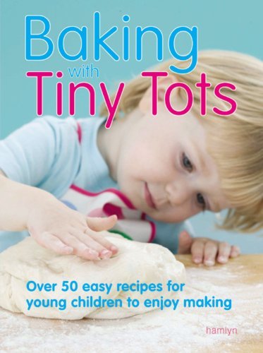 Becky Johnson Baking With Tiny Tots Over 50 Easy Recipes For Young Children To Enjoy 