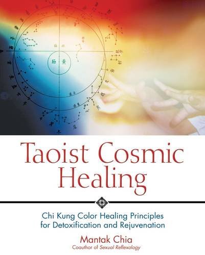 Mantak Chia/Taoist Cosmic Healing@ Chi Kung Color Healing Principles for Detoxificat@New of Cosmic H