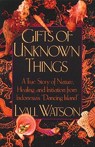 Lyall Watson Gifts Of Unknown Things A True Story Of Nature Healing And Initiation F Original 