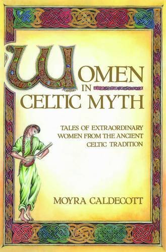 Moyra Caldecott/Women in Celtic Myth@ Tales of Extraordinary Women from the Ancient Cel@Original