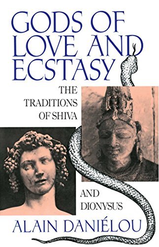 Alain Dani?lou Gods Of Love And Ecstasy The Traditions Of Shiva And Dionysus New Of Shiva An 