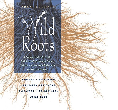 Doug Elliott Wild Roots A Forager's Guide To The Edible And Medicinal Roo Original 