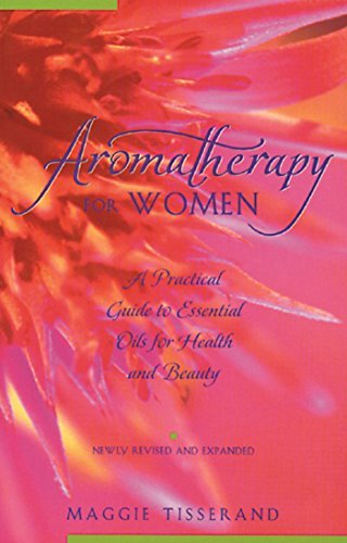 Maggie Tisserand/Aromatherapy for Women@ A Practical Guide to Essential Oils for Health an