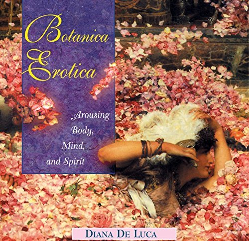 Diana De Luca Botanica Erotica Arousing Body Mind And Spirit 