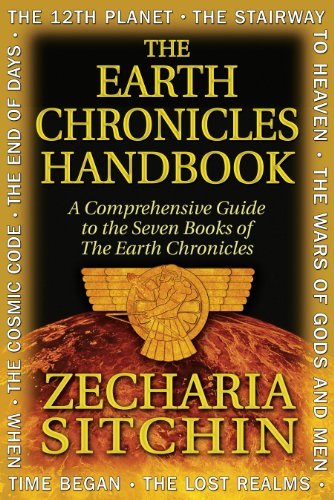 Zecharia Sitchin/The Earth Chronicles Handbook@ A Comprehensive Guide to the Seven Books of the E