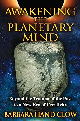 Barbara Hand Clow Awakening The Planetary Mind Beyond The Trauma Of The Past To A New Era Of Cre 0002 Edition;edition Revise 