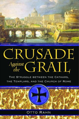 Otto Rahn/Crusade Against the Grail@ The Struggle Between the Cathars, the Templars, a