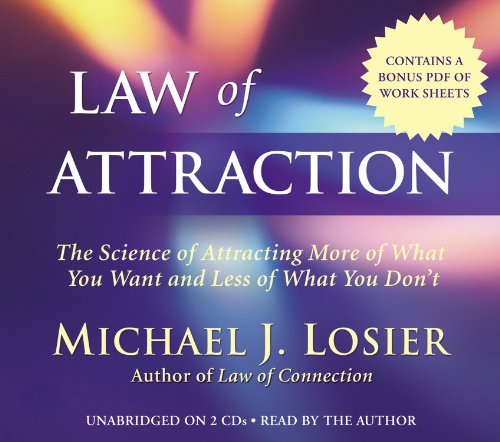 Michael J. Losier Law Of Attraction The Science Of Attracting More Of What You Want A 