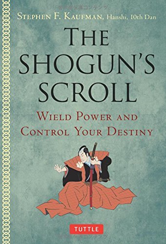 Stephen F. Kaufman/Shogun's Scroll,The@Wield Power And Control Your Destiny