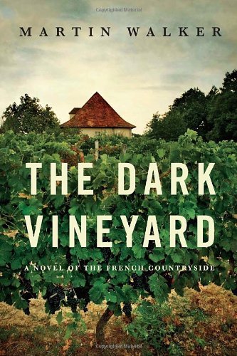 Martin Walker Dark Vineyard The A Novel Of The French Countryside 
