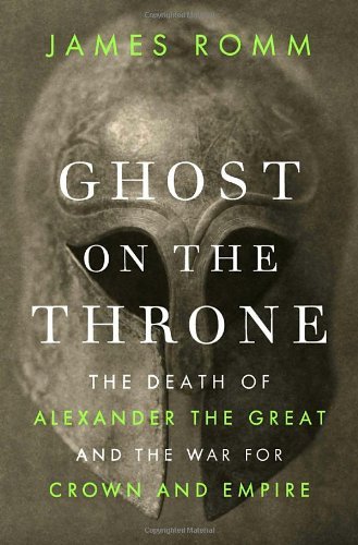 James Romm/Ghost On The Throne@The Death Of Alexander The Great And The War For