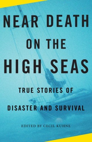 Cecil Kuhne/Near Death on the High Seas@ True Stories of Disaster and Survival