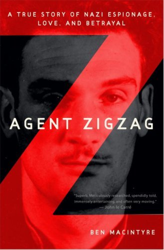 Ben Macintyre/Agent Zigzag: A True Story Of Nazi Espionage, Love