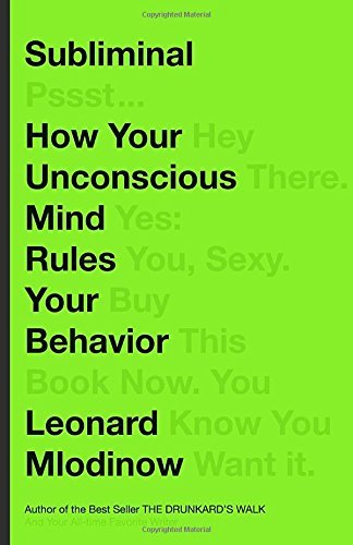 Leonard Mlodinow/Subliminal@ How Your Unconscious Mind Rules Your Behavior