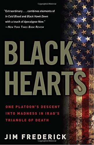 Jim Frederick/Black Hearts@ One Platoon's Descent Into Madness in Iraq's Tria