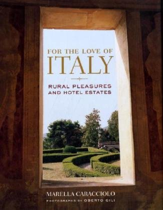 Marella Caracciolo Chia For The Love Of Italy Rural Pleasures And Hotel Estates 