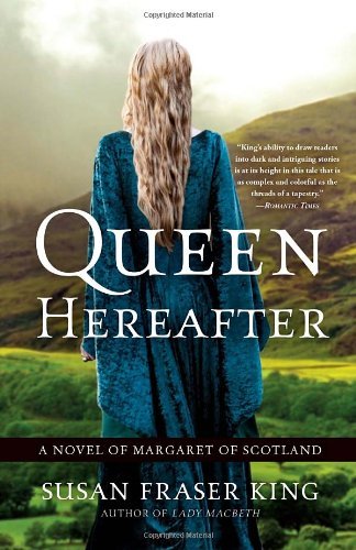 Susan Fraser King/Queen Hereafter@ A Novel of Margaret of Scotland