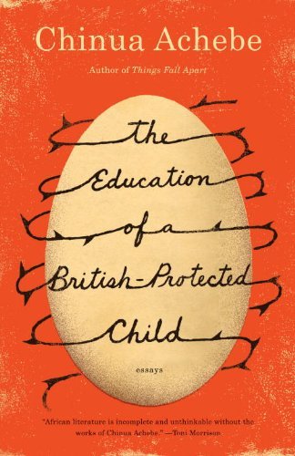 Chinua Achebe The Education Of A British Protected Child Essays 
