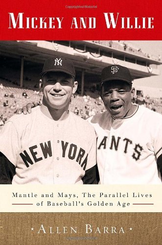 Allen Barra/Mickey And Willie@Mantle And Mays,The Parallel Lives Of Baseball's