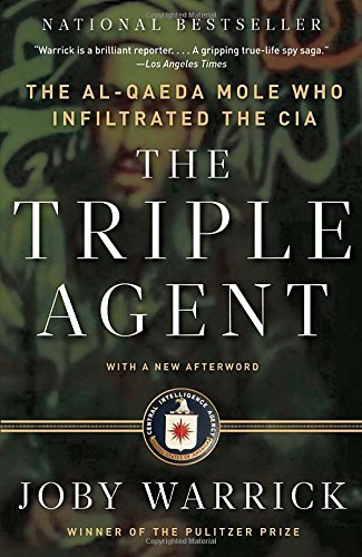 Joby Warrick The Triple Agent The Al Qaeda Mole Who Infiltrated The Cia 
