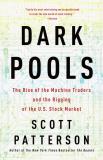 Scott Patterson Dark Pools The Rise Of The Machine Traders And The Rigging O 