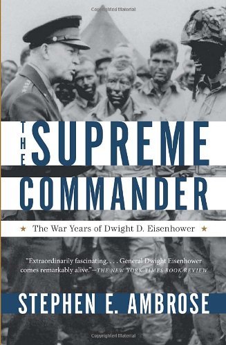 Stephen E. Ambrose/The Supreme Commander@ The War Years of General Dwight D. Eisenhower